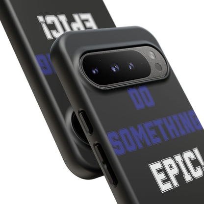 Phone Case - "Do Something Epic!" Motivational Protective Case - Fitness