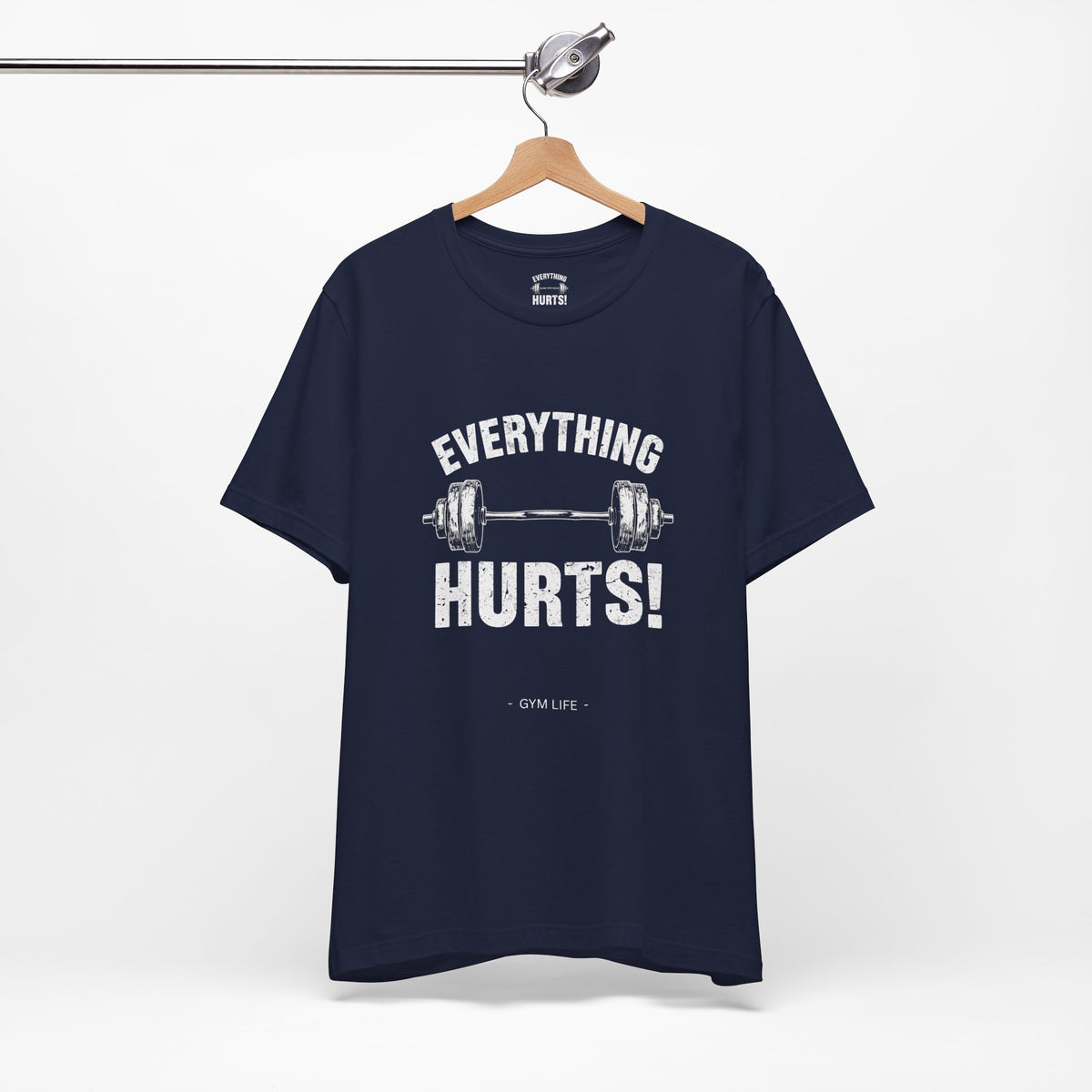 Everything Hurts Gym Life T-Shirt - Funny Workout Tee - Fitness Humor Shirt