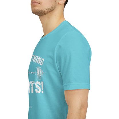 Everything Hurts Gym Life T-Shirt - Funny Workout Tee - Fitness Humor Shirt