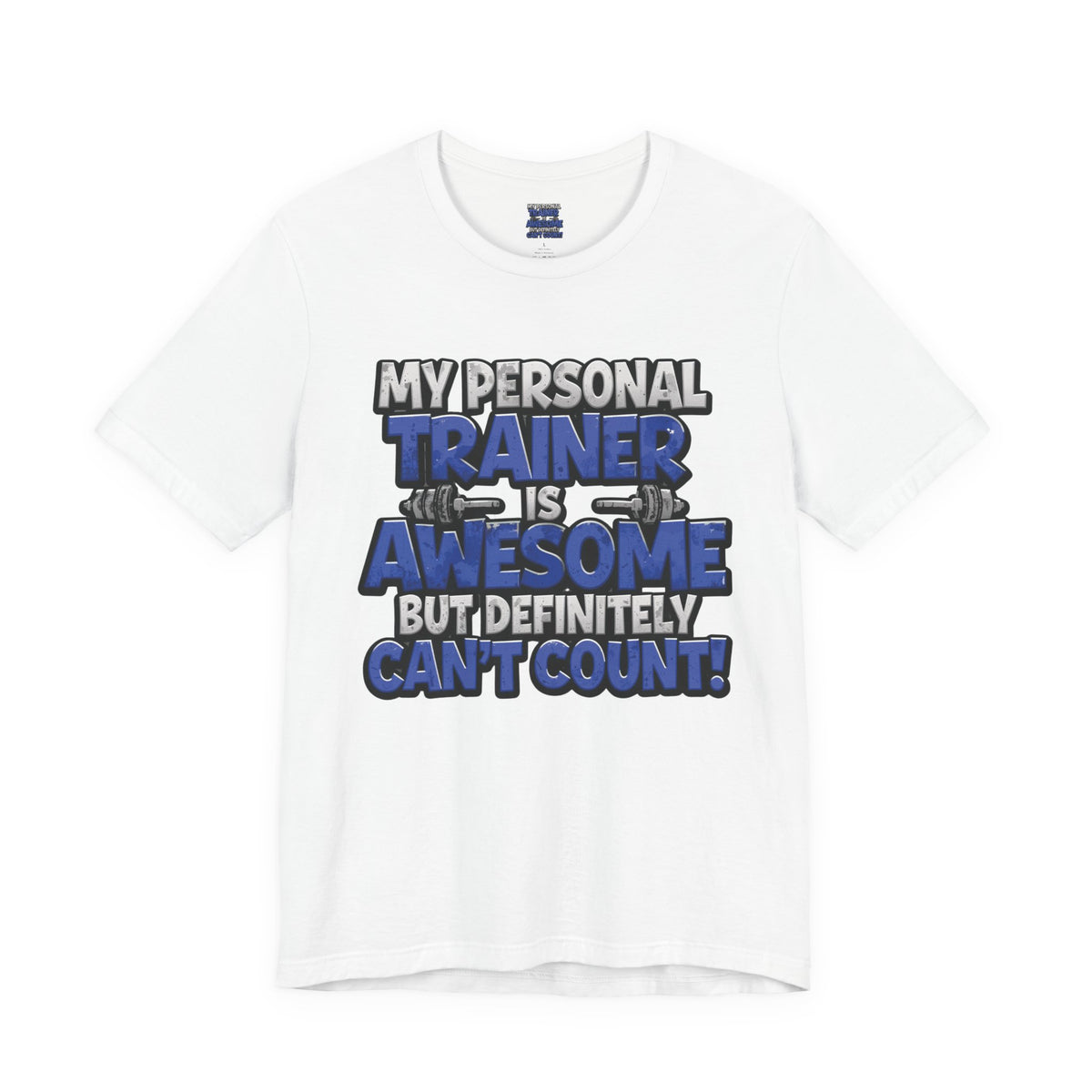 My Personal Trainer Can't Count - Funny Gym T-Shirt - Workout Humor Tee - XS-4XL