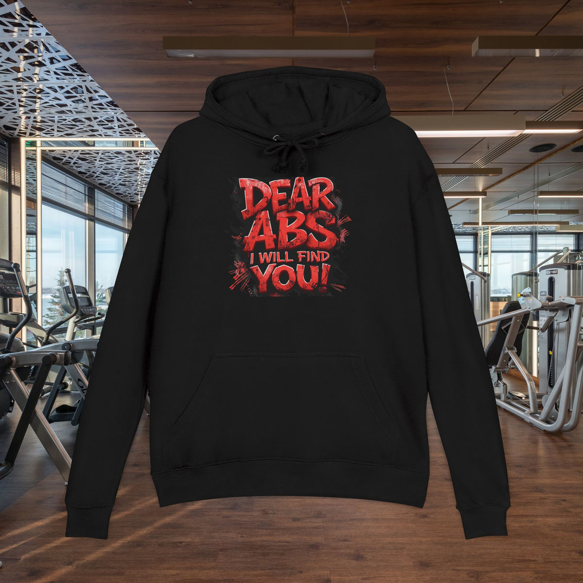 Dear Abs I Will Find You! - French Terry Hoodie - Funny Fitness Sweatshirt - Unisex S-5XL