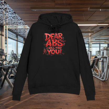 Dear Abs I Will Find You! - French Terry Hoodie - Funny Fitness Sweatshirt - Unisex S-5XL