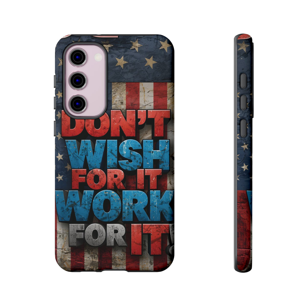 Don't Wish For It Work For It Tough Phone Case - Motivational Patriotic Design