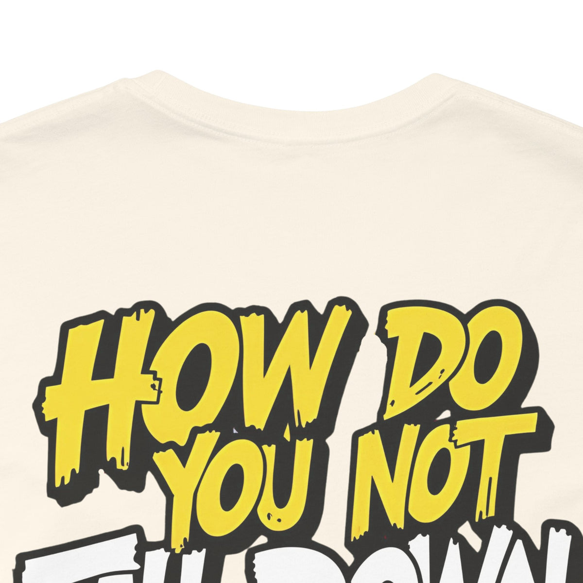 How Do You Not Fall Down More? Funny Graphic Tee - Sarcastic Humor Shirt - XS-4XL