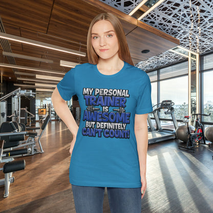 My Personal Trainer Can't Count - Funny Gym T-Shirt - Workout Humor Tee - XS-4XL