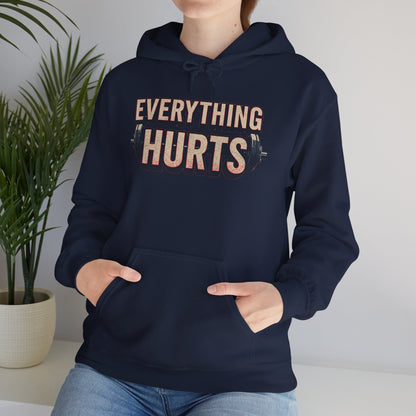 Everything Hurts! Gym Workout Hoodie - Funny Fitness Sweatshirt - Unisex Pullover - S-5XL