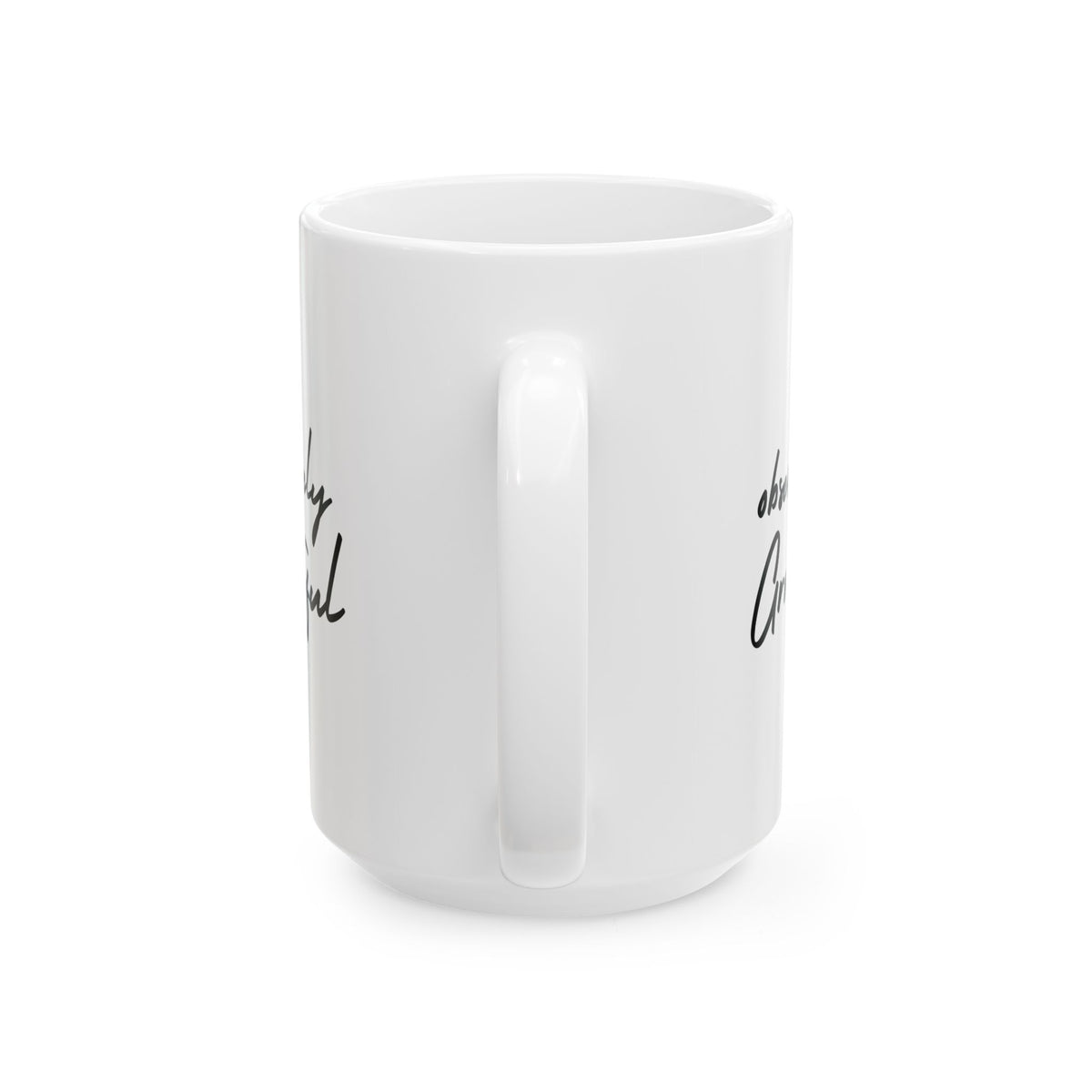 Be Obsessively Grateful Mug - White Ceramic Coffee Cup 11oz 15oz