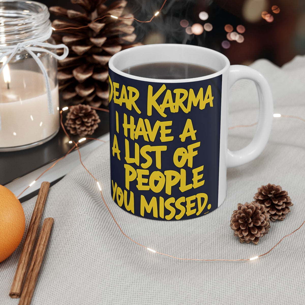 Dear Karma I Have A List! Funny Mug - 11oz/15oz - Sarcastic Gift