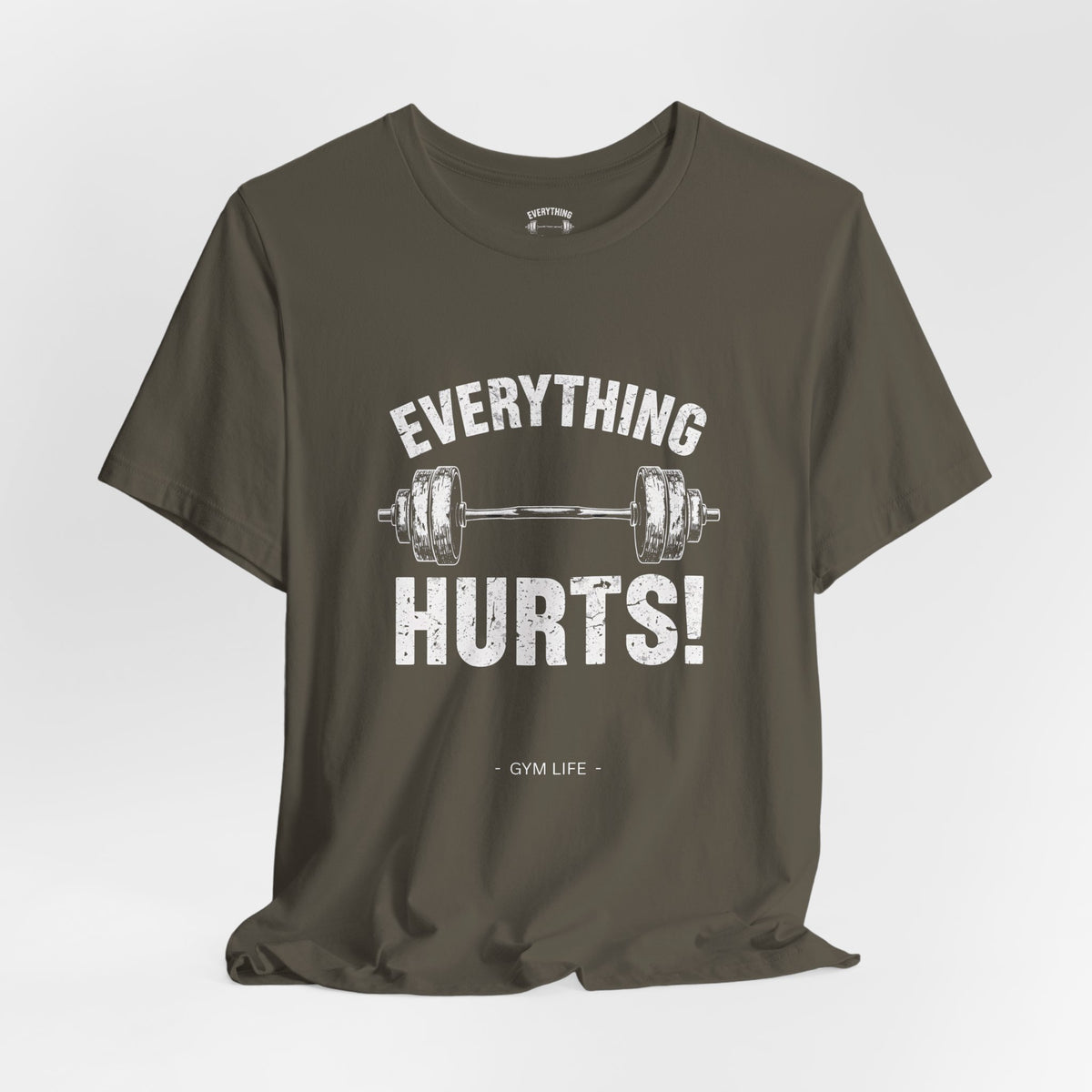 Everything Hurts Gym Life T-Shirt - Funny Workout Tee - Fitness Humor Shirt