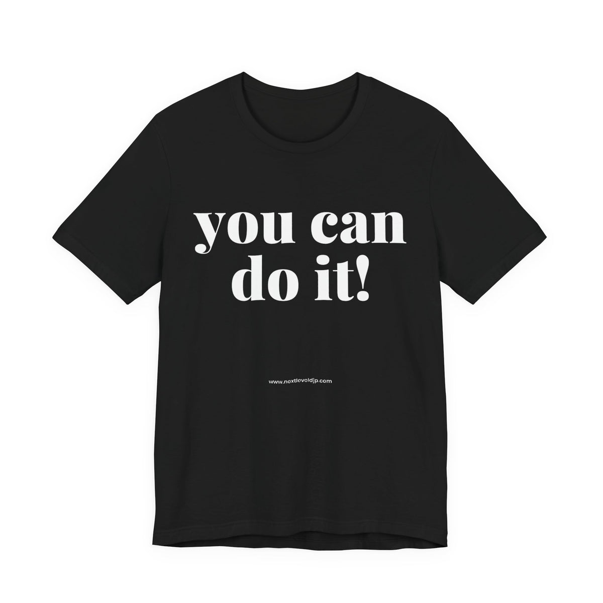 You Can Do It! Motivational T-Shirt - Inspirational Fitness Tee - Unisex XS-4XL