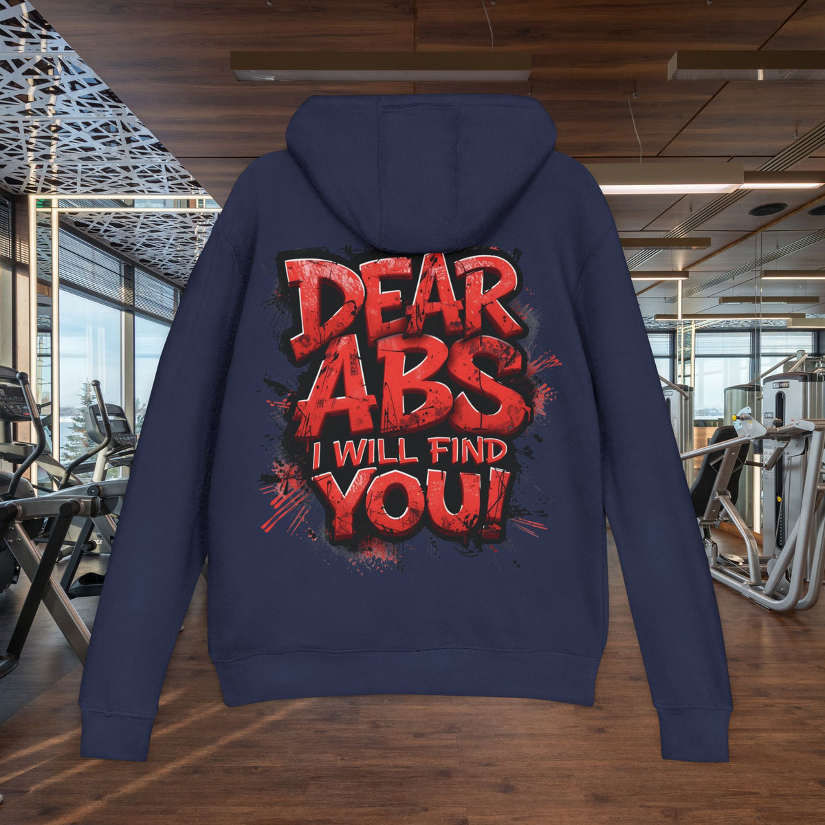 Dear Abs I Will Find You! - French Terry Hoodie - Funny Fitness Sweatshirt - Unisex S-5XL