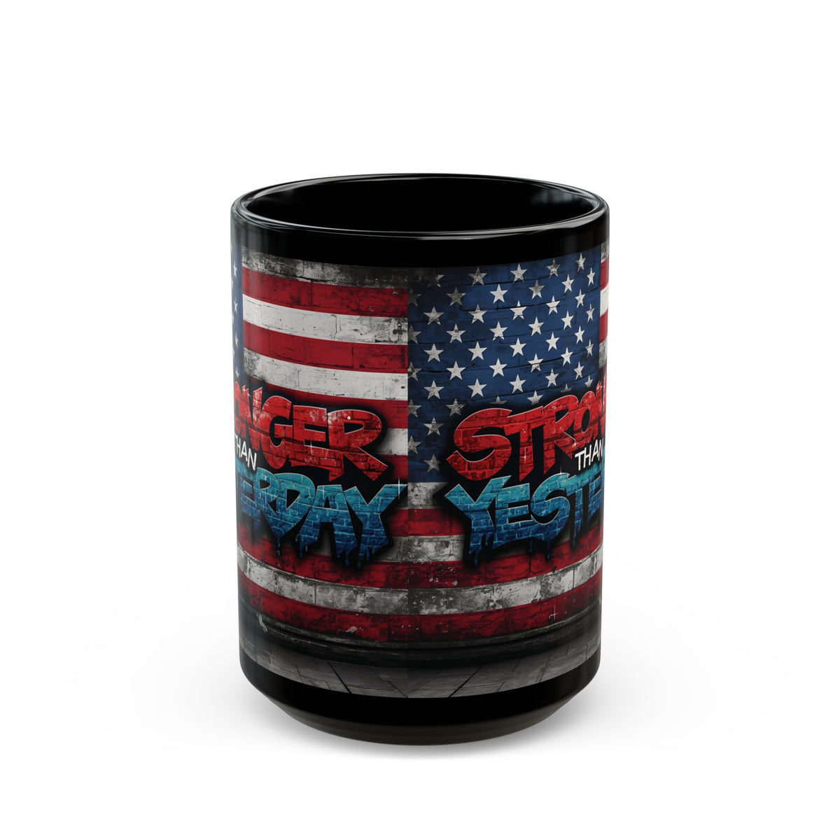 Stronger Than Yesterday! Motivational Mug - American Flag - 11oz/15oz