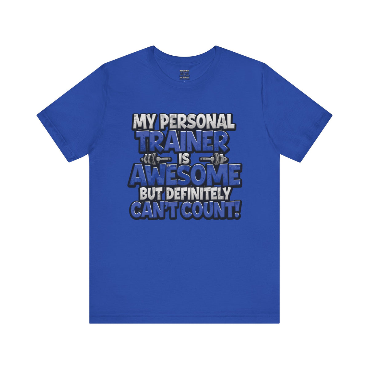My Personal Trainer Can't Count - Funny Gym T-Shirt - Workout Humor Tee - XS-4XL