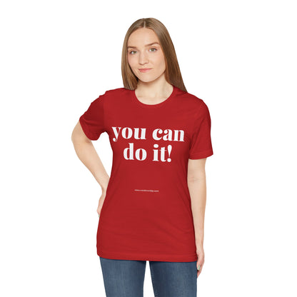 You Can Do It! Motivational T-Shirt - Inspirational Fitness Tee - Unisex XS-4XL