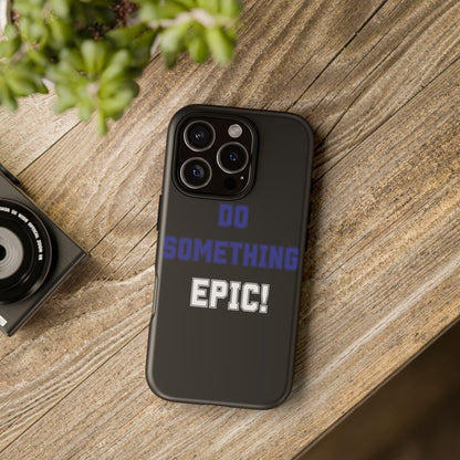 Phone Case - "Do Something Epic!" Motivational Protective Case - Fitness