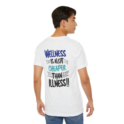 Wellness Is A Lot Cheaper Than Illness - Wellness Awareness T-Shirt - Unisex S-3XL