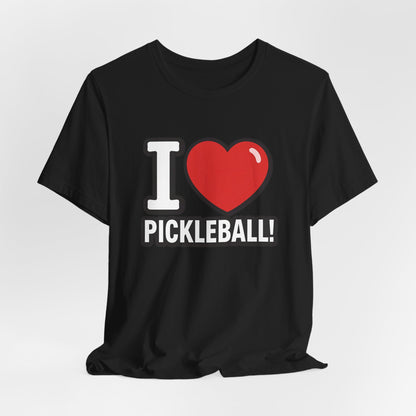 I Love Pickleball T-Shirt - Unisex Pickleball Tee - Court Sports Gift - XS-4XL