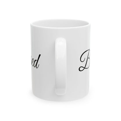 Blessed Mug - Inspirational Quote - White Ceramic - 11oz/15oz