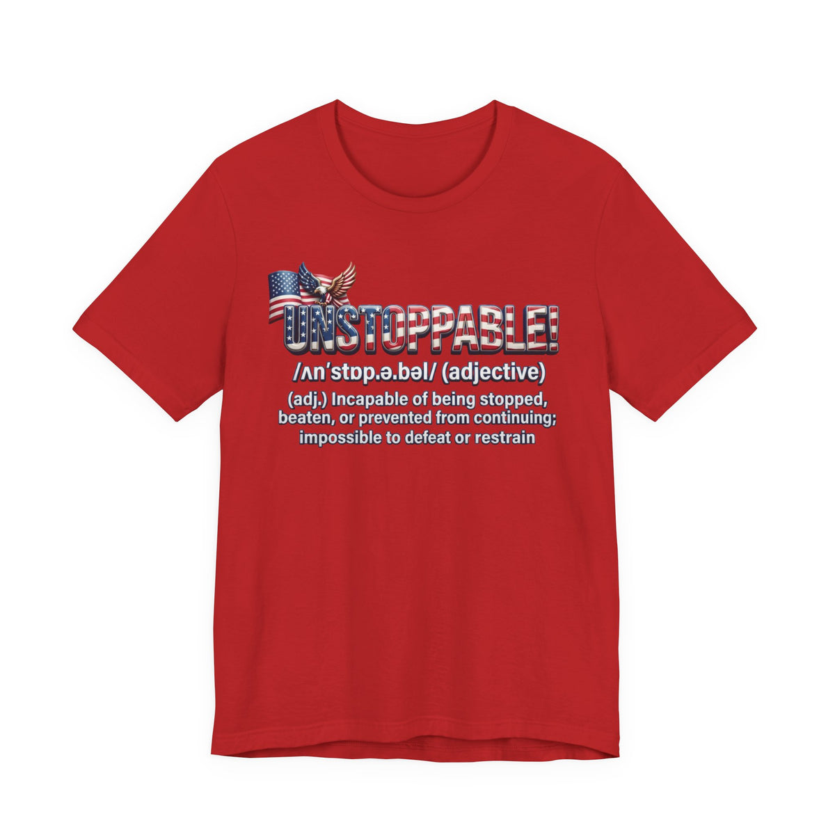 Patriot Fit Life Unstoppable Definition T-Shirt - American Flag & Eagle | Unisex XS-4XL