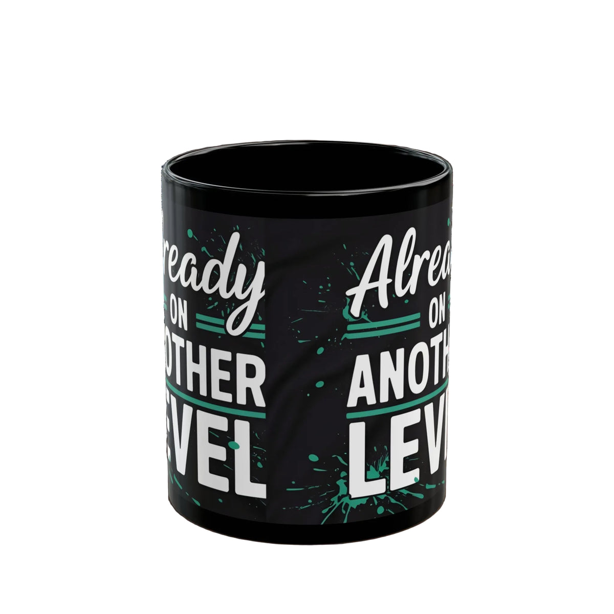 Already On Another Level! Motivational Black Mug - 11oz/15oz