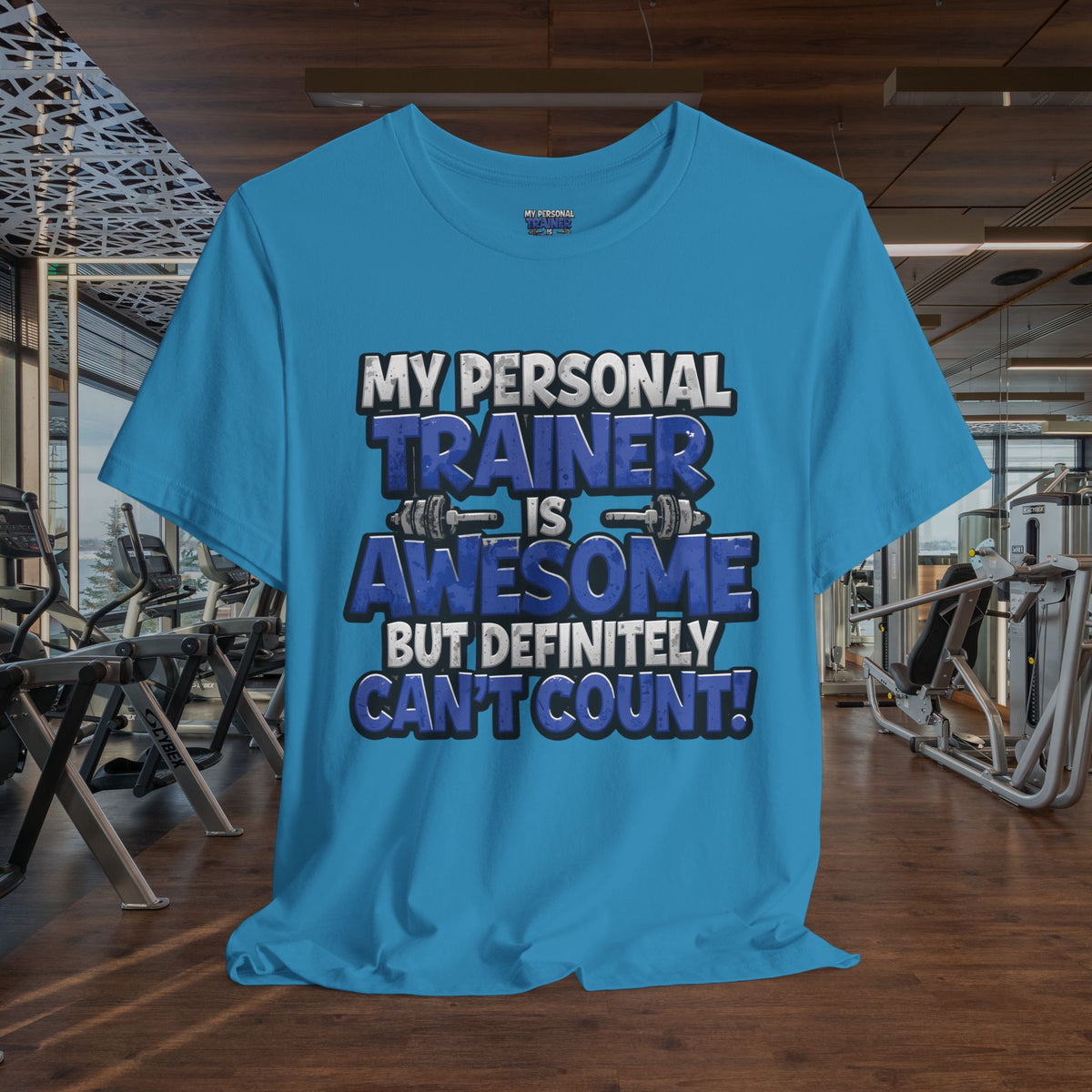 My Personal Trainer Can't Count - Funny Gym T-Shirt - Workout Humor Tee - XS-4XL