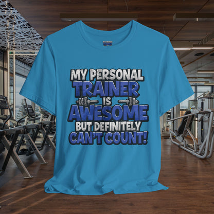My Personal Trainer Can't Count - Funny Gym T-Shirt - Workout Humor Tee - XS-4XL
