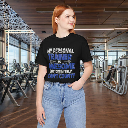 My Personal Trainer Can't Count - Funny Gym T-Shirt - Workout Humor Tee - XS-4XL