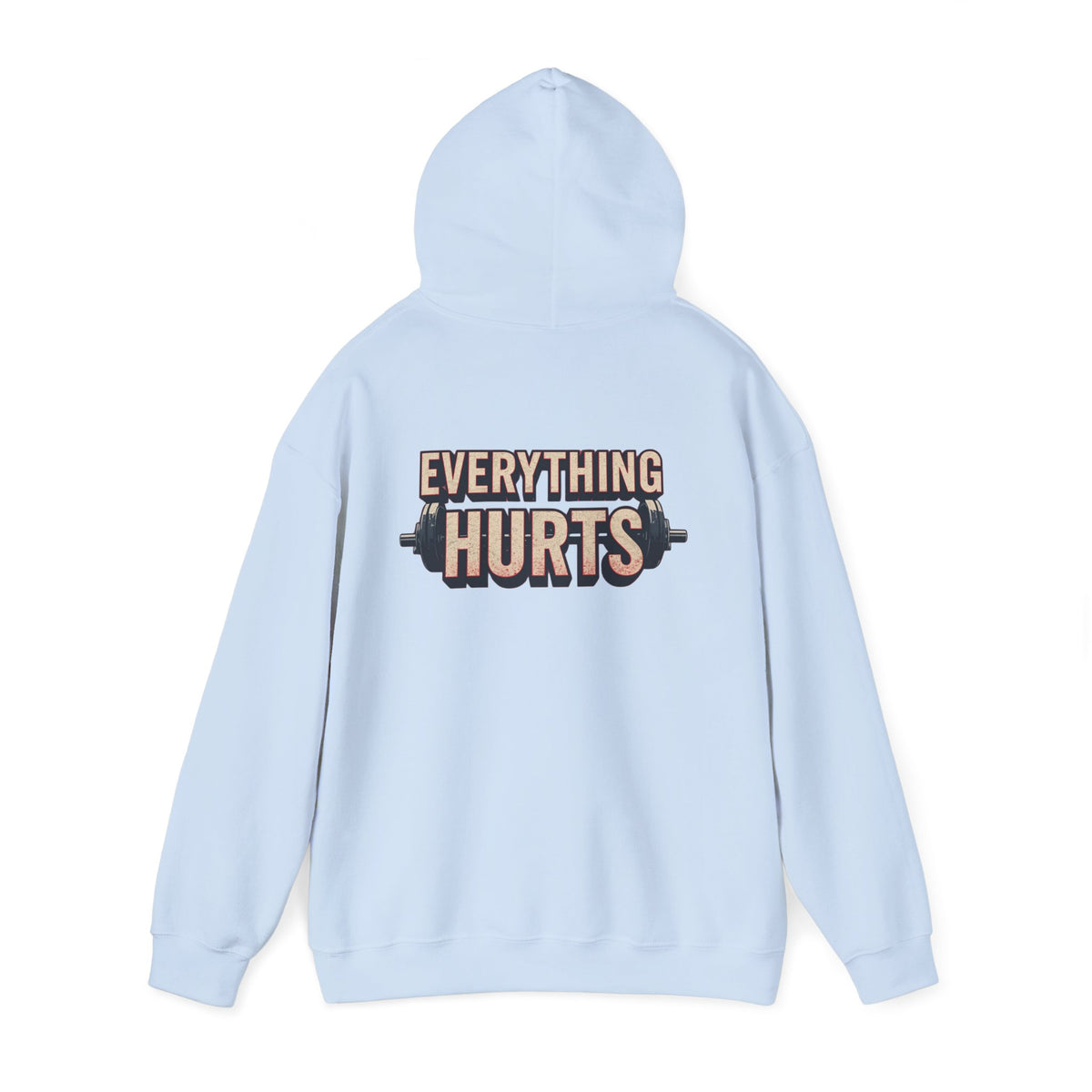 Everything Hurts! Gym Workout Hoodie - Funny Fitness Sweatshirt - Unisex Pullover - S-5XL