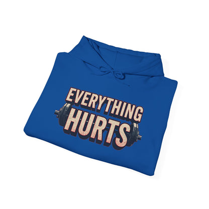 Everything Hurts! Gym Workout Hoodie - Funny Fitness Sweatshirt - Unisex Pullover - S-5XL