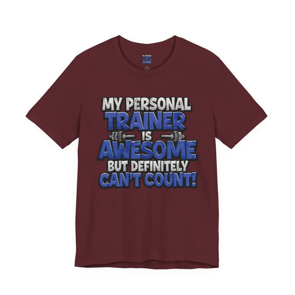 My Personal Trainer Can't Count - Funny Gym T-Shirt - Workout Humor Tee - XS-4XL
