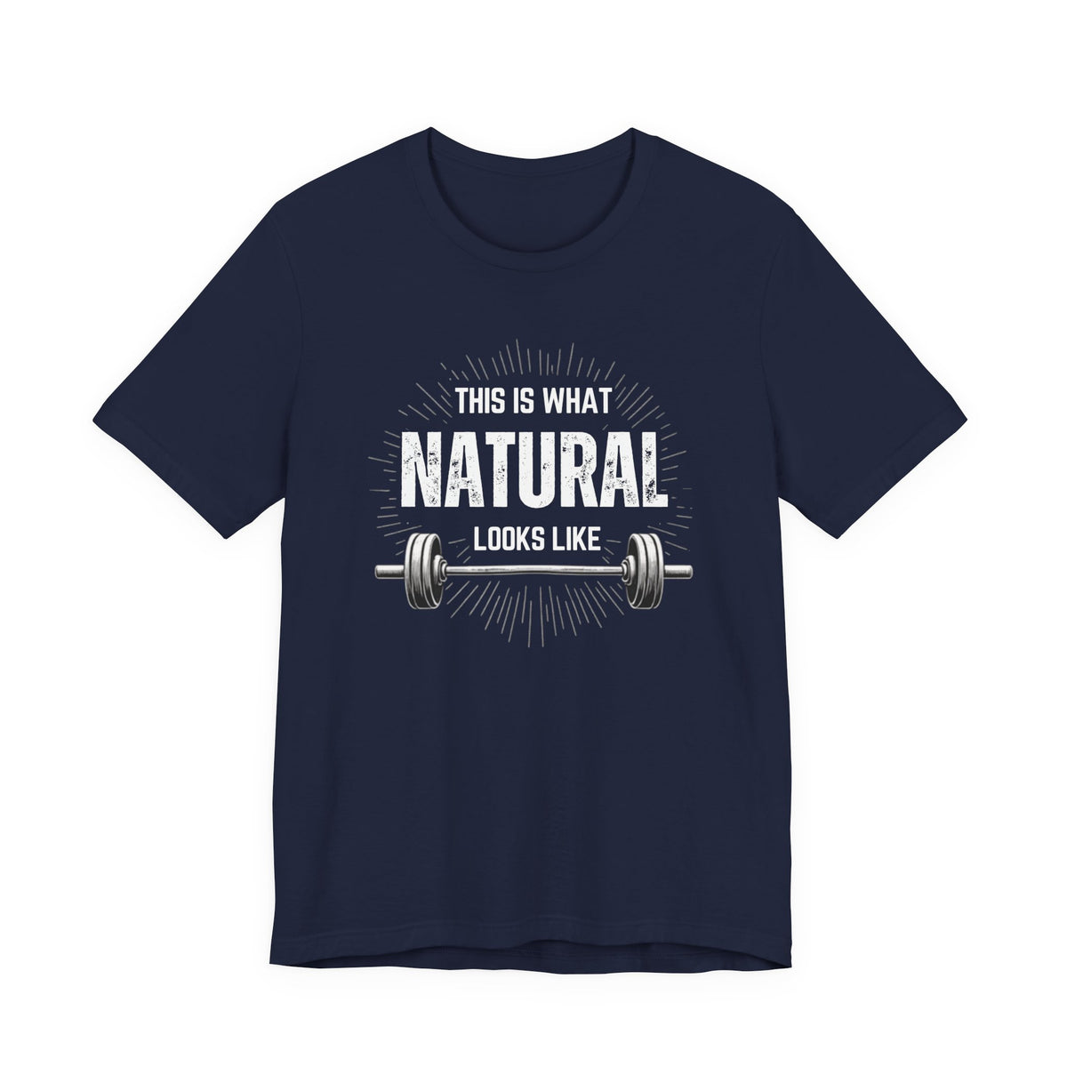This Is What Natural Looks Like - Barbell T-Shirt | Gym Workout Tee