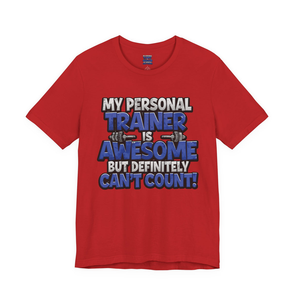 My Personal Trainer Can't Count - Funny Gym T-Shirt - Workout Humor Tee - XS-4XL