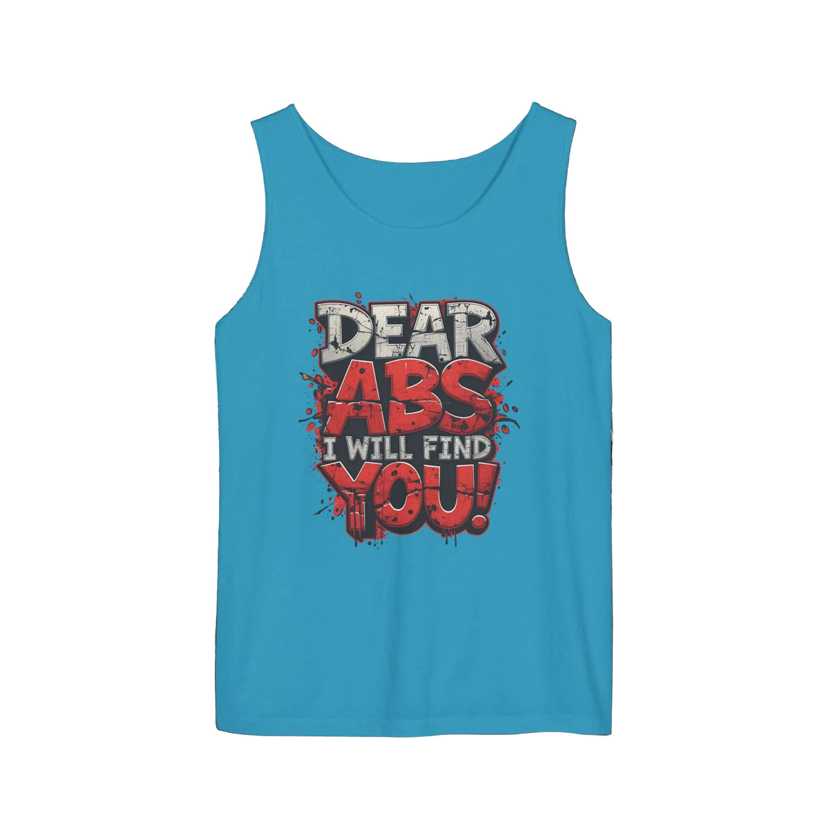 Dear Abs I Will Find You! - Garment-Dyed Tank Top - Funny Gym Tank - Unisex Fitness Apparel - XS-3XL