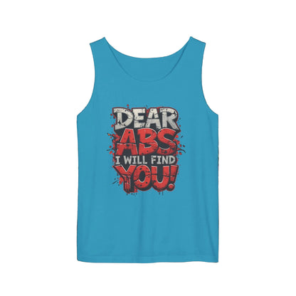 Dear Abs I Will Find You! - Garment-Dyed Tank Top - Funny Gym Tank - Unisex Fitness Apparel - XS-3XL