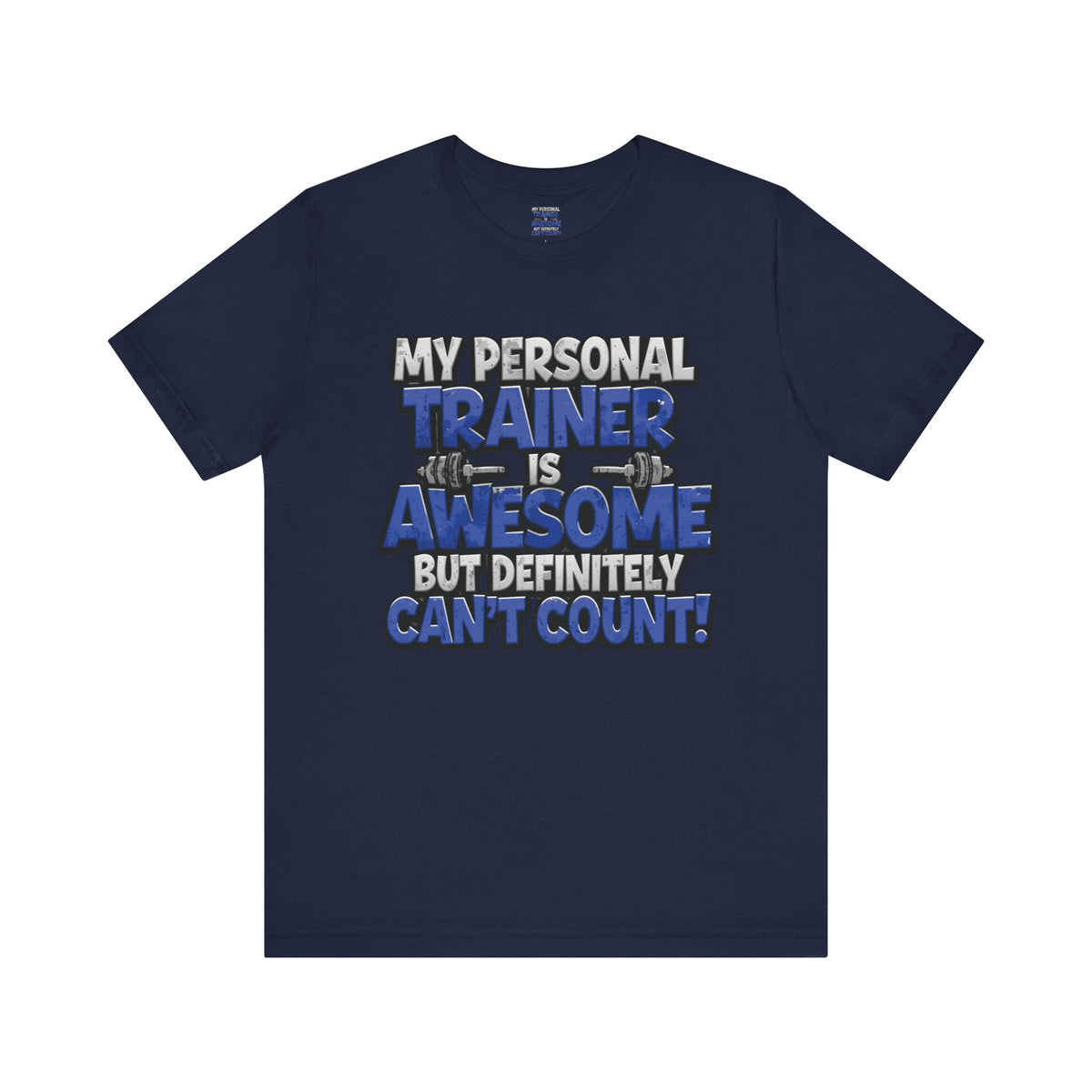 My Personal Trainer Can't Count - Funny Gym T-Shirt - Workout Humor Tee - XS-4XL