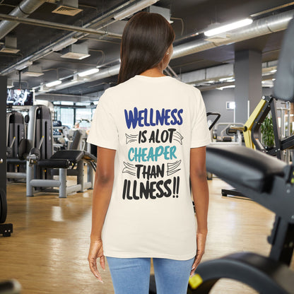 Wellness Is A Lot Cheaper Than Illness - Wellness Awareness T-Shirt - Unisex S-3XL