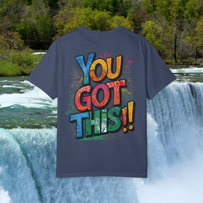 You Got This! Unisex Garment-Dyed T-Shirt - Motivational Graphic Tee - S-4XL