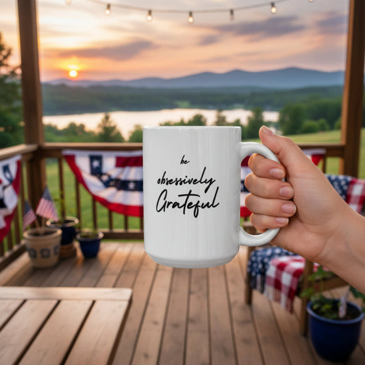 Be Obsessively Grateful Mug - White Ceramic Coffee Cup 11oz 15oz
