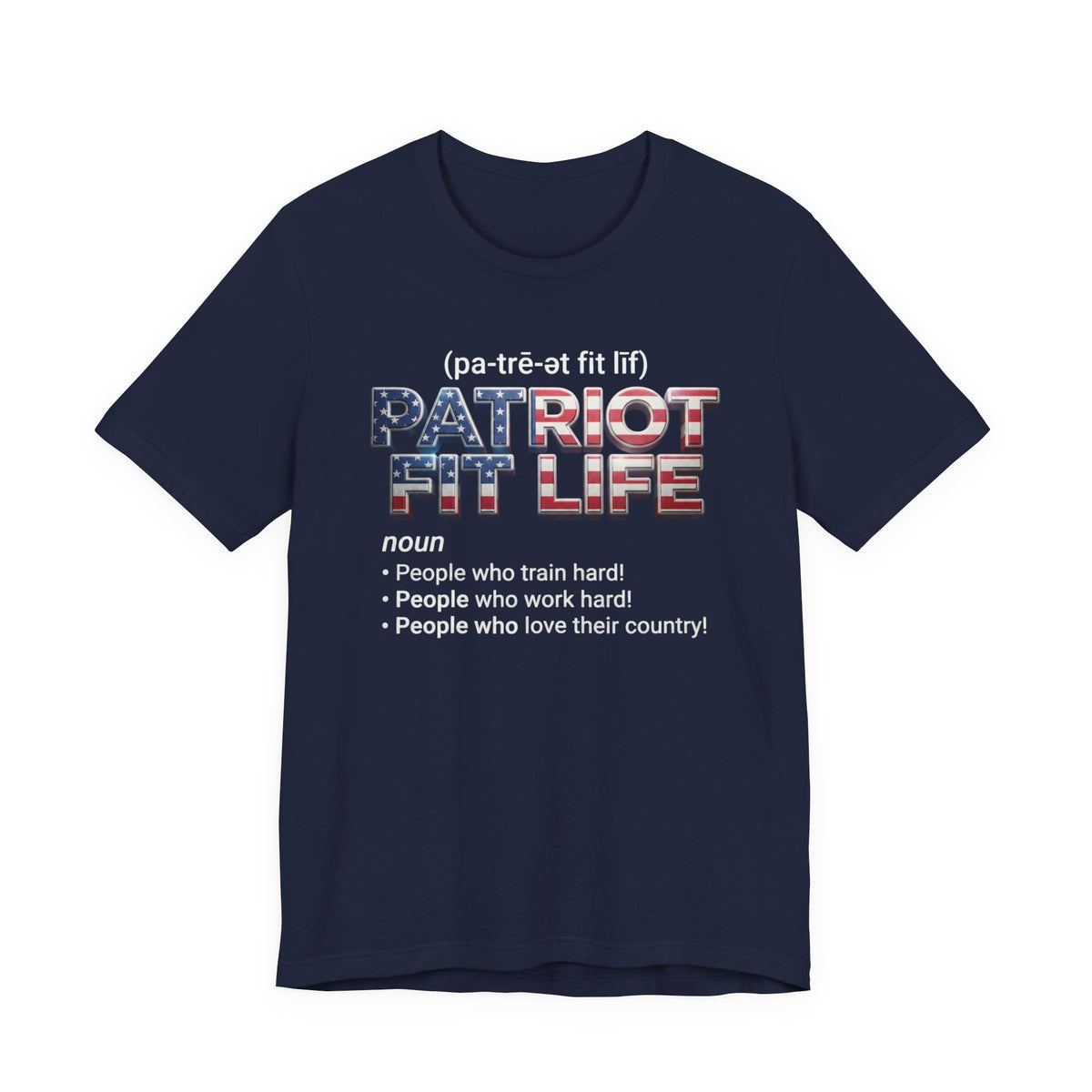 A navy blue short-sleeve t-shirt with a graphic print on the front. The graphic features the  '(pa-tré-ot fit lif)' above the words 'PATRIOT FIT LIFE' filled with an American flag pattern, followed by a dictionary definition of 'noun' with bullet points.