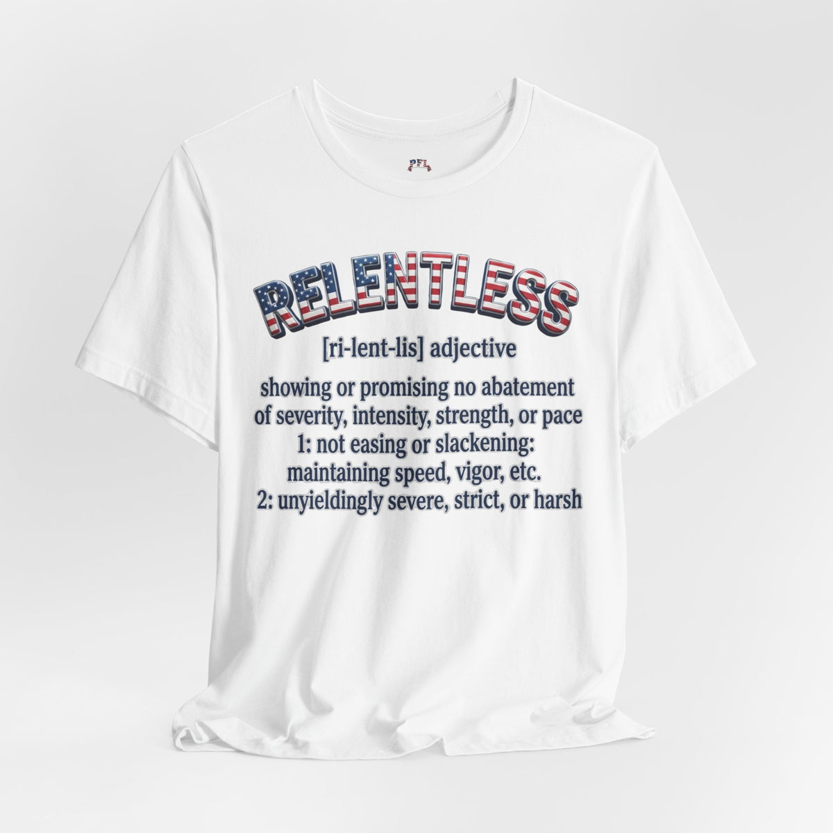 A white short-sleeve t-shirt with a graphic print on the front. The graphic features the word 'RELENTLESS' in a bold, patriotic red, white, and blue patterned font, followed by a dictionary definition printed in black text.