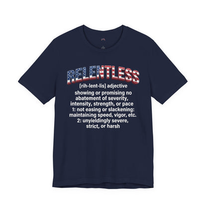 A navy blue short-sleeve t-shirt with a graphic on the front. The graphic features the word 'RELENTLESS' in a distressed red, white, and blue American flag font, followed by a dictionary definition printed in white text.