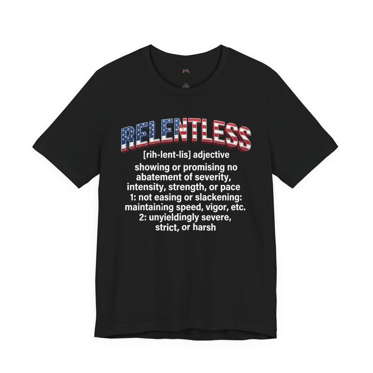A black short-sleeve t-shirt with a graphic on the front. The graphic features the word 'RELENTLESS' in arched red, white, and blue block letters, with a dictionary definition printed below in white text.