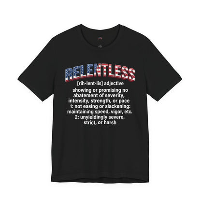 A black short-sleeve t-shirt with a graphic on the front. The graphic features the word 'RELENTLESS' in arched red, white, and blue block letters, with a dictionary definition printed below in white text.