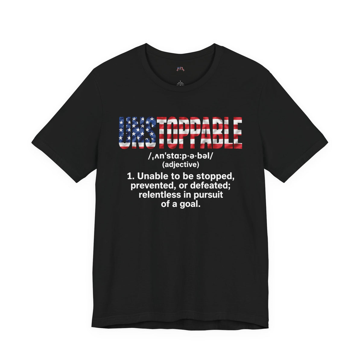 A black short-sleeve crewneck t-shirt featuring a graphic on the chest. The graphic displays the word 'UNSTOPPABLE' in a distressed American flag pattern (red, white, and blue) above a dictionary definition printed in white text.