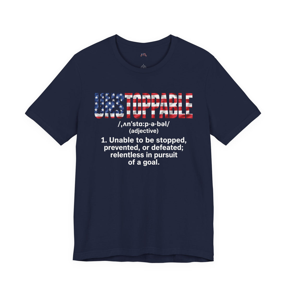 A navy blue short-sleeve t-shirt with a graphic on the chest featuring the word 'UNSTOPPABLE' in an American flag pattern and a dictionary definition printed below in white text.