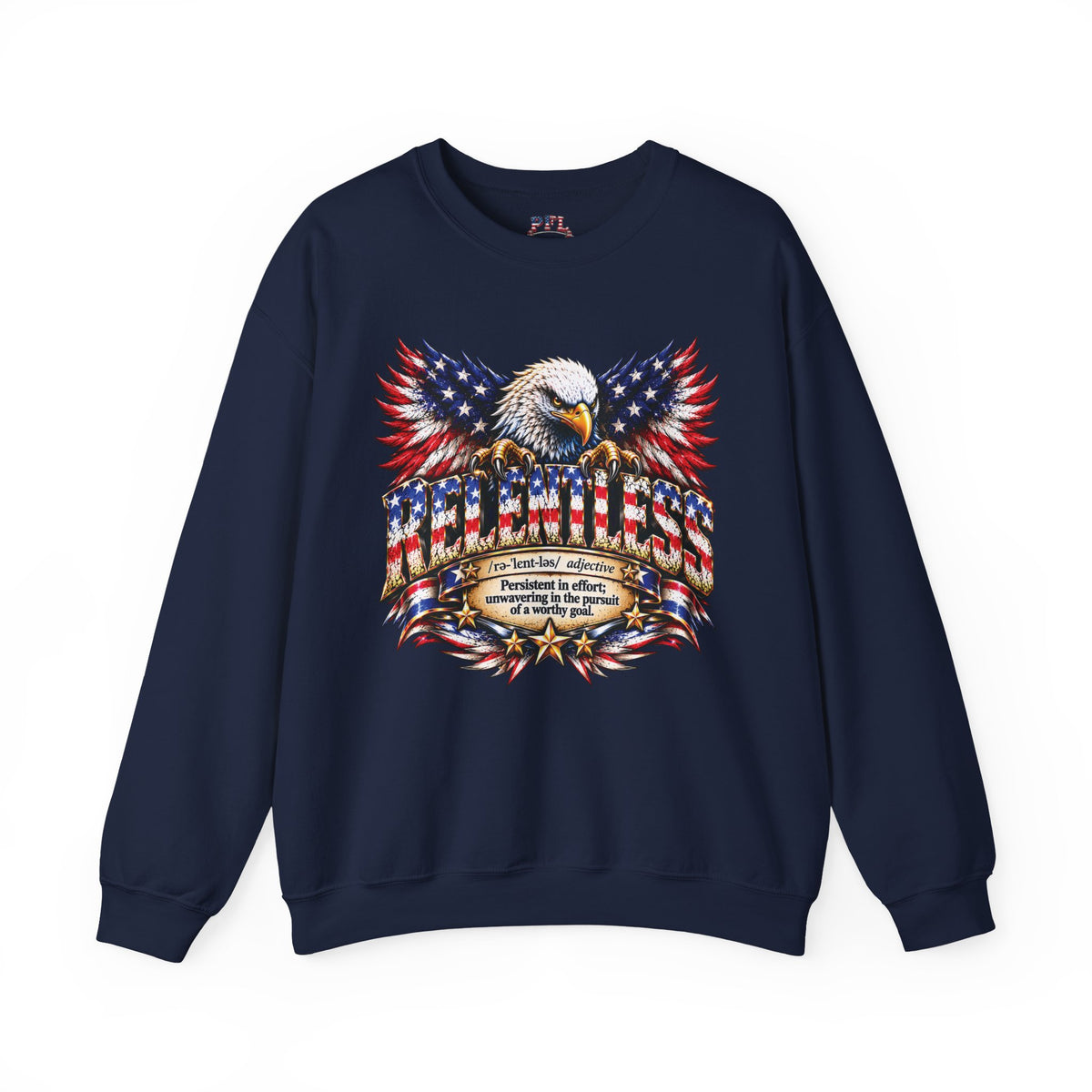 A navy blue crewneck sweatshirt featuring a large RELENTLESS patriotic graphic of an eagle and American flags on the front, with a banner containing the dictionary-style definition text.